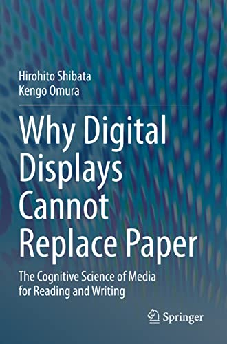 Why Digital Displays Cannot Replace Paper: The Cognitive Science of Media for Reading and Writing
