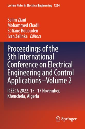 Proceedings of the 5th International Conference on Electrical Engineering and Control Applications–Volume 2: ICEECA 2022, 15–17 November, Khenchela, ... Notes in Electrical Engineering, 1224)
