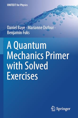 A Quantum Mechanics Primer with Solved Exercises (UNITEXT for Physics)