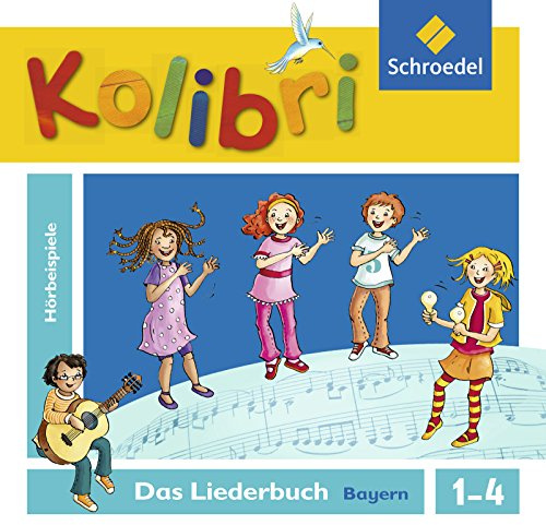Kolibri: Das Musikbuch für Grundschulen Bayern - Ausgabe 2014: Hörbeispiele zum Liederbuch 1 - 4