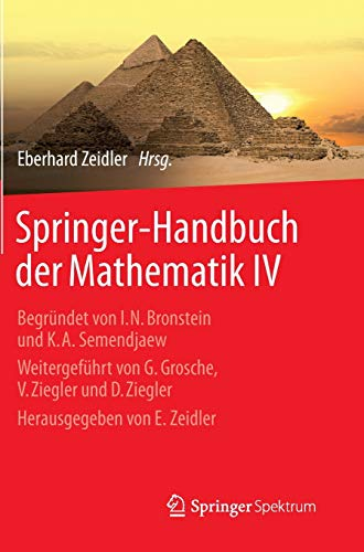 Springer-Handbuch der Mathematik IV: Begründet von I.N. Bronstein und K.A. Semendjaew Weitergeführt von G. Grosche, V. Ziegler und D. Ziegler Herausgegeben von E. Zeidler