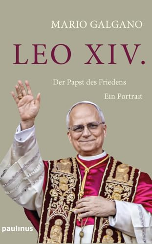Leo XIV.: Der Papst des Friedens. Ein Porträt