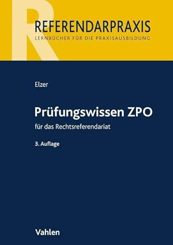 Prüfungswissen ZPO für das Rechtsreferendariat (Referendarpraxis)
