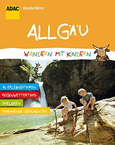 ADAC Wanderführer Allgäu Wandern mit Kindern: 30 Erlebnistouren, egenwettertipps, Spielideen, Spannende Geschichten