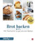 mein ZauberTopf mixt! Brot backen: Mit Thermomix® so gut wie vom Bäcker