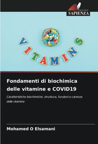 Fondamenti di biochimica delle vitamine e COVID19: Caratteristiche biochimiche, struttura, funzioni e carenza delle vitamine