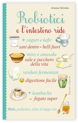 Probiotici e l'intestino ride (Miracoli di natura)