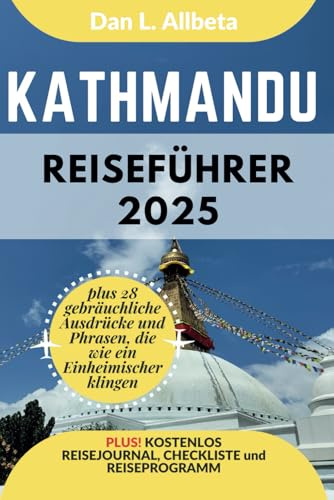 KATHMANDU Reiseführer 2025: Alleinreisende, Familien und Paare entdecken verborgene Schätze und sehenswerte Attraktionen mit einem idealen ... (Deutscher Taschen Reiseführer)