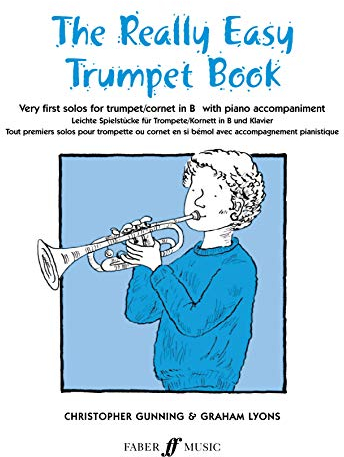 The Really Easy Trumpet Book / Leichte Spielstucke fur Trompete/Kornett in B und Klavier/ Tout Premiers Solos Pour Trompette ou Cornet en si Bemol ... With Piano Accompaniment (Faber Edition)