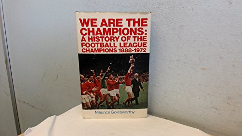 We are the Champions: A History of the Football League Champions, 1888-1972