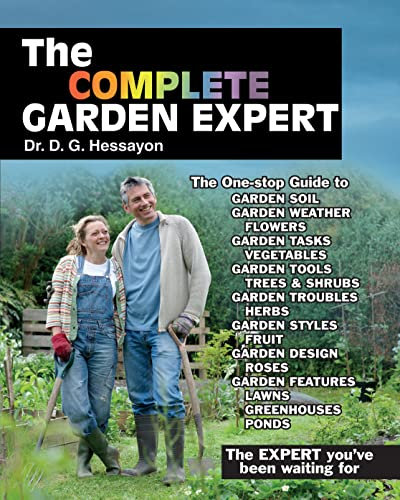 The Complete Garden Expert: The Expert you've been waiting for - All the gardening Experts condensed and updated into one enlarged volume