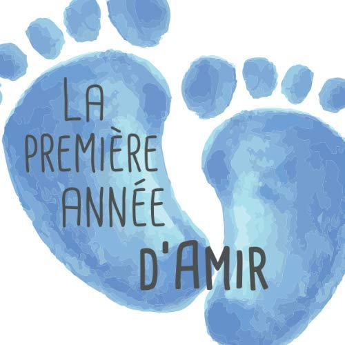 La première année d'Amir: Album bébé à remplir pour la première année de vie - Album naissance garçon