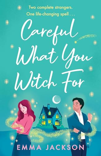 Careful What You Witch For: A spellbinding and heartwarming magical romance for 2026