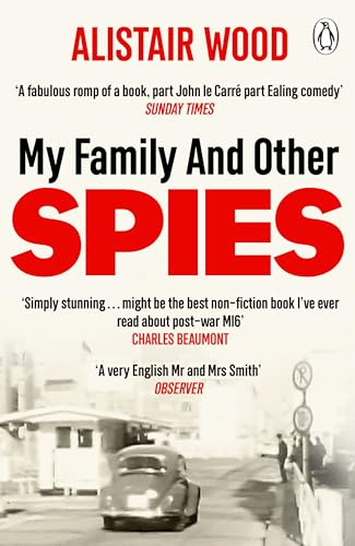 My Family And Other Spies: A gripping MI6 memoir of espionage, secrecy, and a son uncovering his father’s past