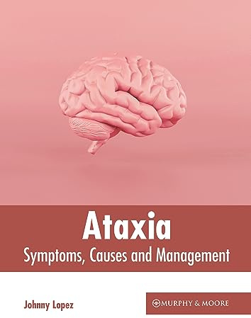 Ataxia: Symptoms, Causes and Management
