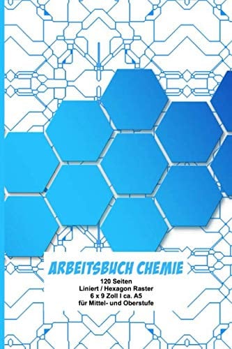 Arbeitsbuch Chemie: Extra dickes Schreibheft für den Chemieunterricht I 120 Seiten I Liniert mit Hexagon Raster I mit Periodensystem I 6 x 9  I ca. A5 I Softcover I für Ober- und Mittelstufe