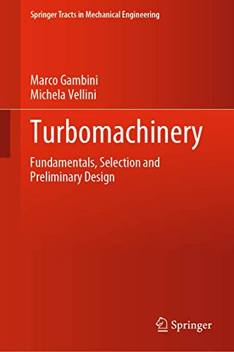 Turbomachinery: Fundamentals, Selection and Preliminary Design (Springer Tracts in Mechanical Engineering)