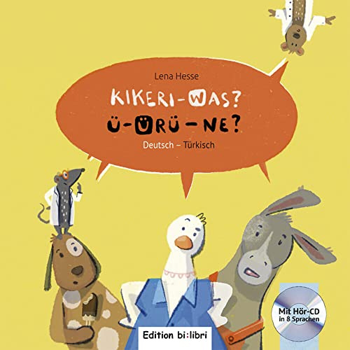 Kikeri – was? (Deutsch-Türkisch): Zweisprachiges Kinderbuch mit mehrsprachiger Audio-CD (Kikeri ̶ was?)