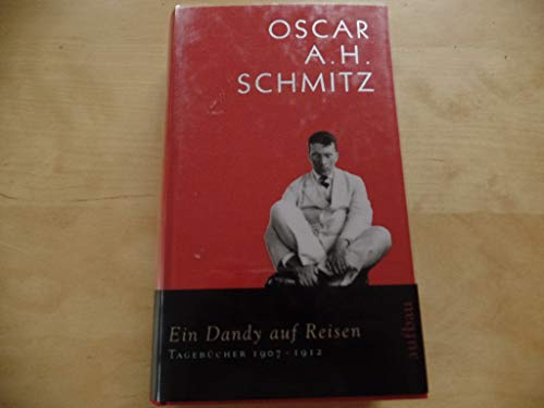 Tagebücher / Ein Dandy auf Reisen: Tagebücher 1907-1912