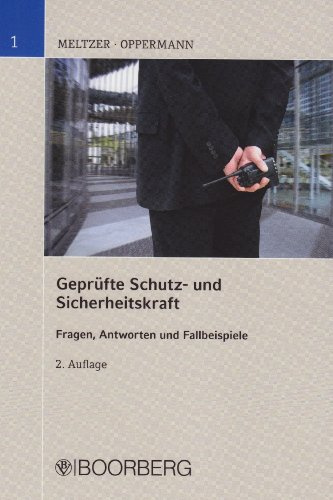 Geprüfte Schutz- und Sicherheitskraft. Band 1 und 2: Rechtsgrundlagen für Sicherheitsdienste. Fragen, Antworten und Fallbeispiele