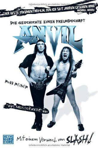 Anvil: Die Geschichte einer Freundschaft: Die Geschichte einer Freundschaft. Mit einem Vorwort von Slash!