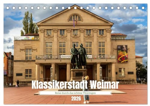 Klassikerstadt Weimar - Reise durch das schöne Thüringen (Tischkalender 2026 DIN A5 quer), CALVENDO Monatskalender: Weimar: Kultur, Geschichte und Natur (CALVENDO Orte)