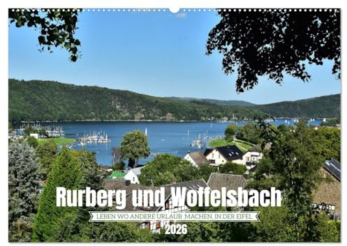 Rurberg und Woffelsbach - Leben wo andere Urlaub machen, in der Eifel (Wandkalender 2026 DIN A2 quer), CALVENDO Monatskalender: Lebensqualität pur in der Nordeifel (CALVENDO Orte)