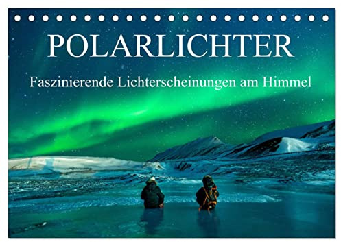 Faszinierende Lichterscheinungen am Himmel - Polarlichter (Tischkalender 2026 DIN A5 quer), CALVENDO Monatskalender: Dieser Kalender zeigt das ... von Polarlichter! (CALVENDO Orte)