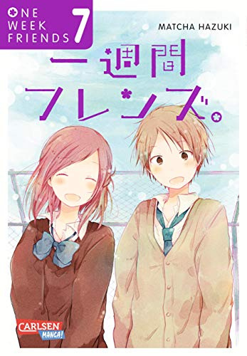 One Week Friends 7: Romantische Manga-Liebesgeschichte um Freundschaft, Mitgefühl, Zusammenhalt und die großen Gefühle im Leben! (7)
