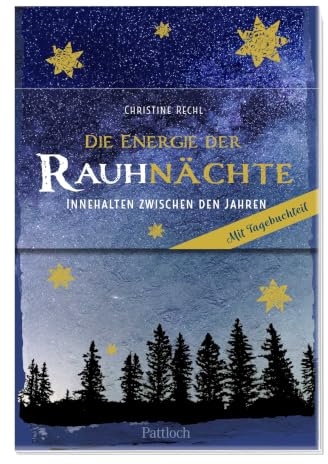 Die Energie der Rauhnächte: Innehalten zwischen den Jahren | Journal für die Rauhnächte | Mit Ritualen, Gedankenreisen, Meditationen und Geschichten