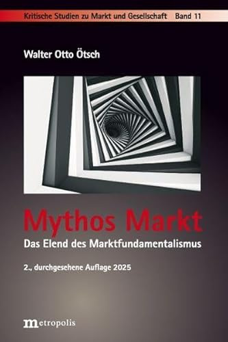 Mythos Markt: Das Elend des Marktfundamentalismus (Kritische Studien zu Markt und Gesellschaft)