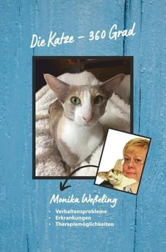 Die Katze – 360 Grad: Verhaltensprobleme - Erkrankungen - Therapiemöglichkeiten