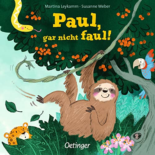 Paul, gar nicht faul!: Lustiges Pappbilderbuch über ein überraschend aktives Faultier für Kinder ab 2 Jahren