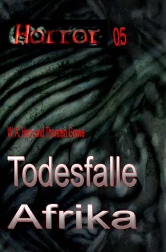 HORROR 005 Buchausgabe: Todesfalle Afrika: »Fünf Fortsetzungsromane gesammelt in einem Buch!« (HORROR Buchausgabe)