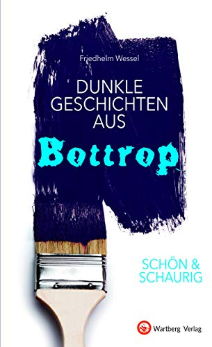 SCHÖN & SCHAURIG - Dunkle Geschichten aus Bottrop (Geschichten und Anekdoten)