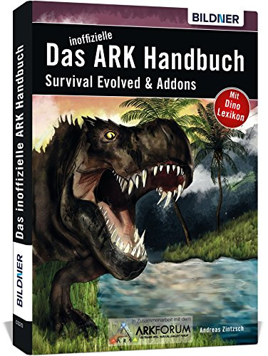 Das inoffizielle ARK-Handbuch: Survival Evolved & Addons