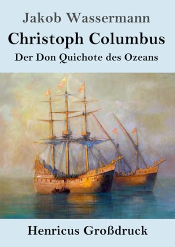 Christoph Columbus (Großdruck): Der Don Quichote des Ozeans