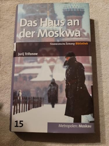 SZ-Bibliothek Metropolen Band 15: Das Haus an der Moskwa