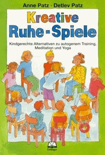 Kreative Ruhe-Spiele: Kindgerechte Alternativen zu autogenem Training, Meditation und YoGA