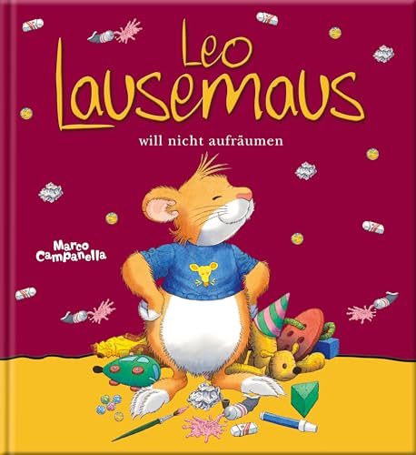 Leo Lausemaus will nicht aufräumen: Kinderbuch zum Vorlesen – eine Kindergeschichte für Kinder ab 3 Jahren