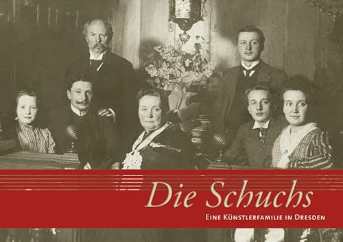 Die Schuchs: Eine Künstlerfamilie in Dresden