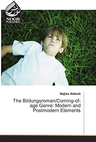 The Bildungsroman/Coming-of-age Genre: Modern and Postmodern Elements