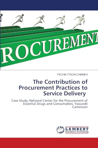 The Contribution of Procurement Practices to Service Delivery: Case Study; National Center for the Procurement of Essential Drugs and Consumables, Yaoundé Cameroon