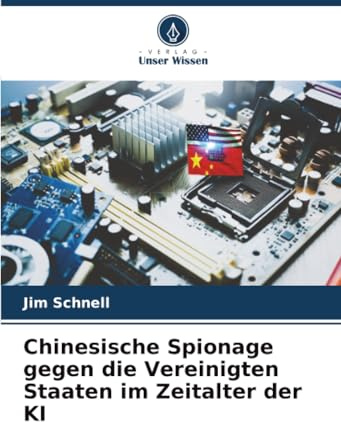 Chinesische Spionage gegen die Vereinigten Staaten im Zeitalter der KI