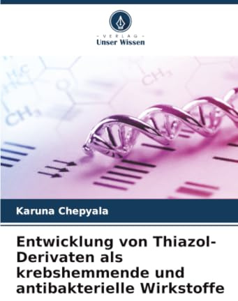Entwicklung von Thiazol-Derivaten als krebshemmende und antibakterielle Wirkstoffe