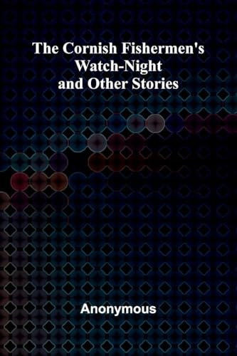The Cornish Fishermen's Watch-Night, and Other Stories