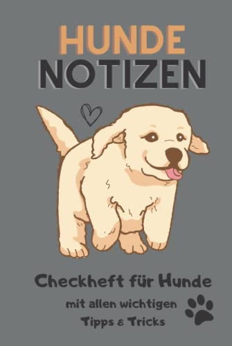 Hunde Notizen Checkheft für Hunde: Kleiner Ratgeber für alle Hundebesitzer mit wichtigen Notizfunktionen für Golden Retriever