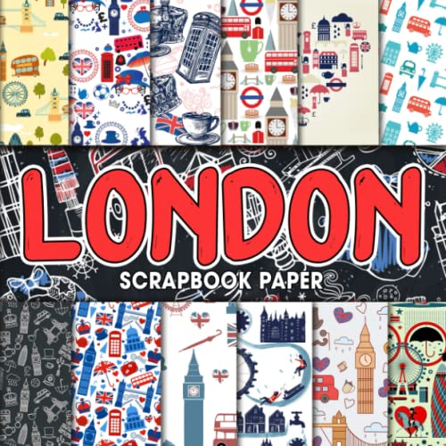 London Scrapbook Paper: Beautiful Pattern Scrapbooking Paper, Double Sided Decorative Craft Paper For Gift Wrapping, Junk Journal, Decoupage, Journaling and Card Making, Collage, Mixed Media