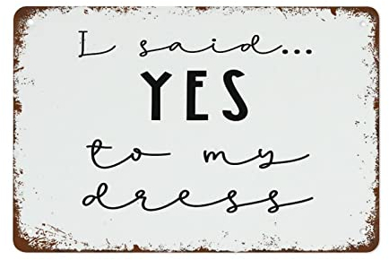 Metallschild mit Aufschrift I Said Yes To My Dress, für Hochzeit, Verlobung, Hochzeitskleid, Vintage-Stil, für Zuhause, Cafés, Geschäfte, Pubs, Büro, Club, Geschenk, Blechschild, Wanddekoration,