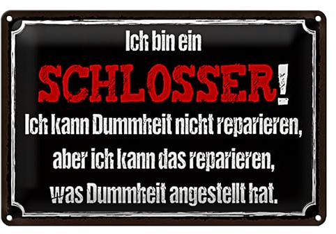 Humorvolles Schlosser-Schild | 'Ich bin ein Schlosser! Ich kann Dummheit nicht reparieren, aber...' | Tolles Geschenk für Handwerker | 40 cm x 30 cm